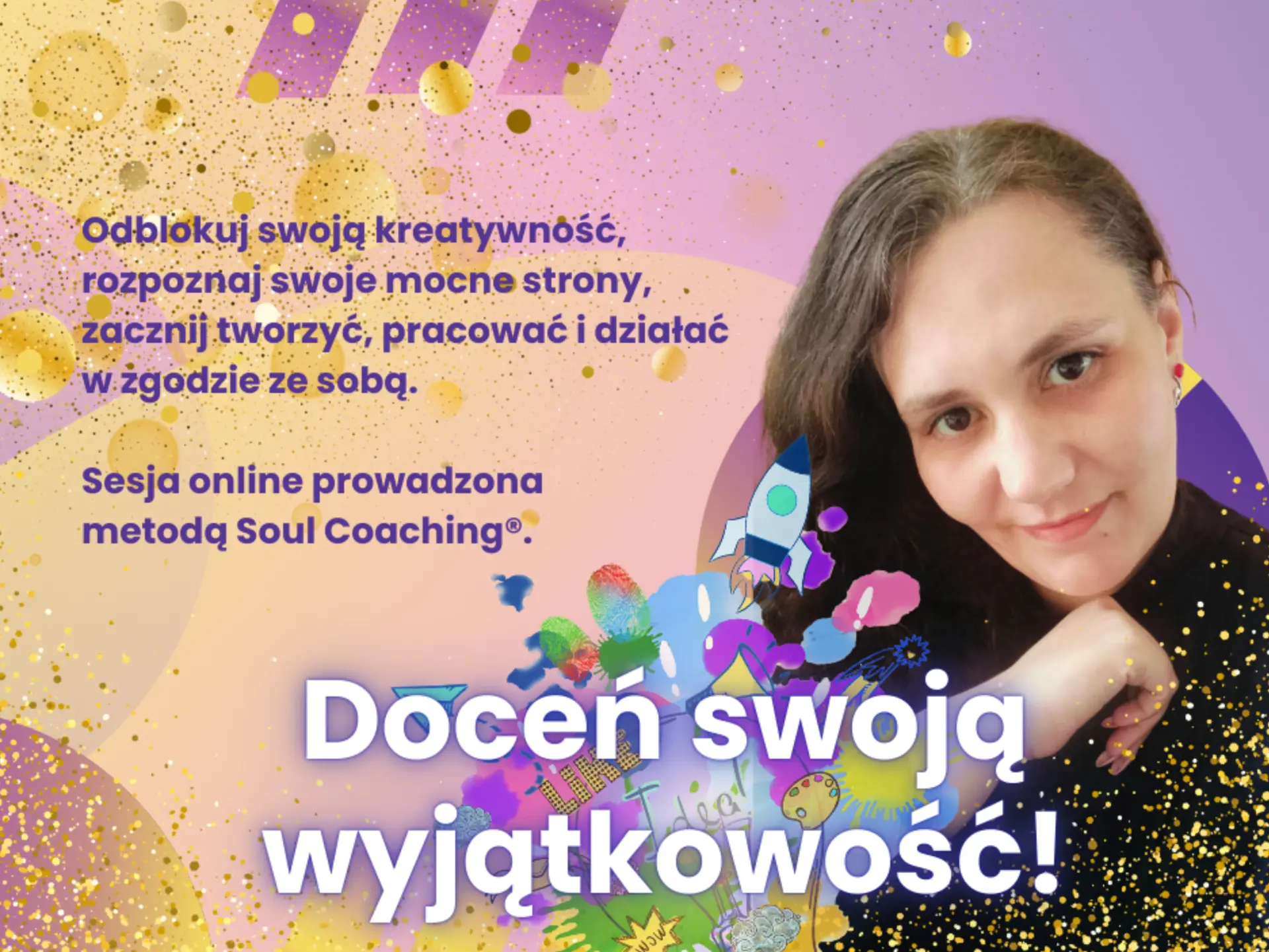 Doceń swoją wyjątkowość i zacznij z niej w pełni korzystać. Sesja coachingowa metodą Soul Coaching®