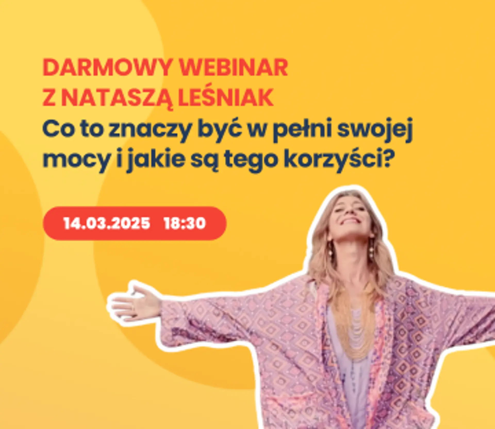 DARMOWY WEBINAR: Co to znaczy być w pełni swojej mocy i jakie są tego korzyści?