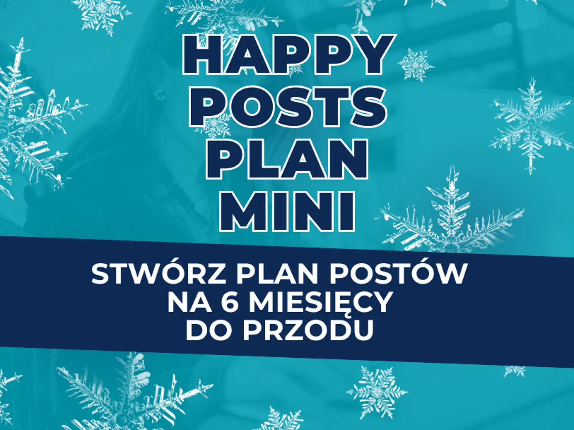 Szkolenie: Happy Posts Plan Mini - Stwórz plan postów na 6 miesięcy do przodu!