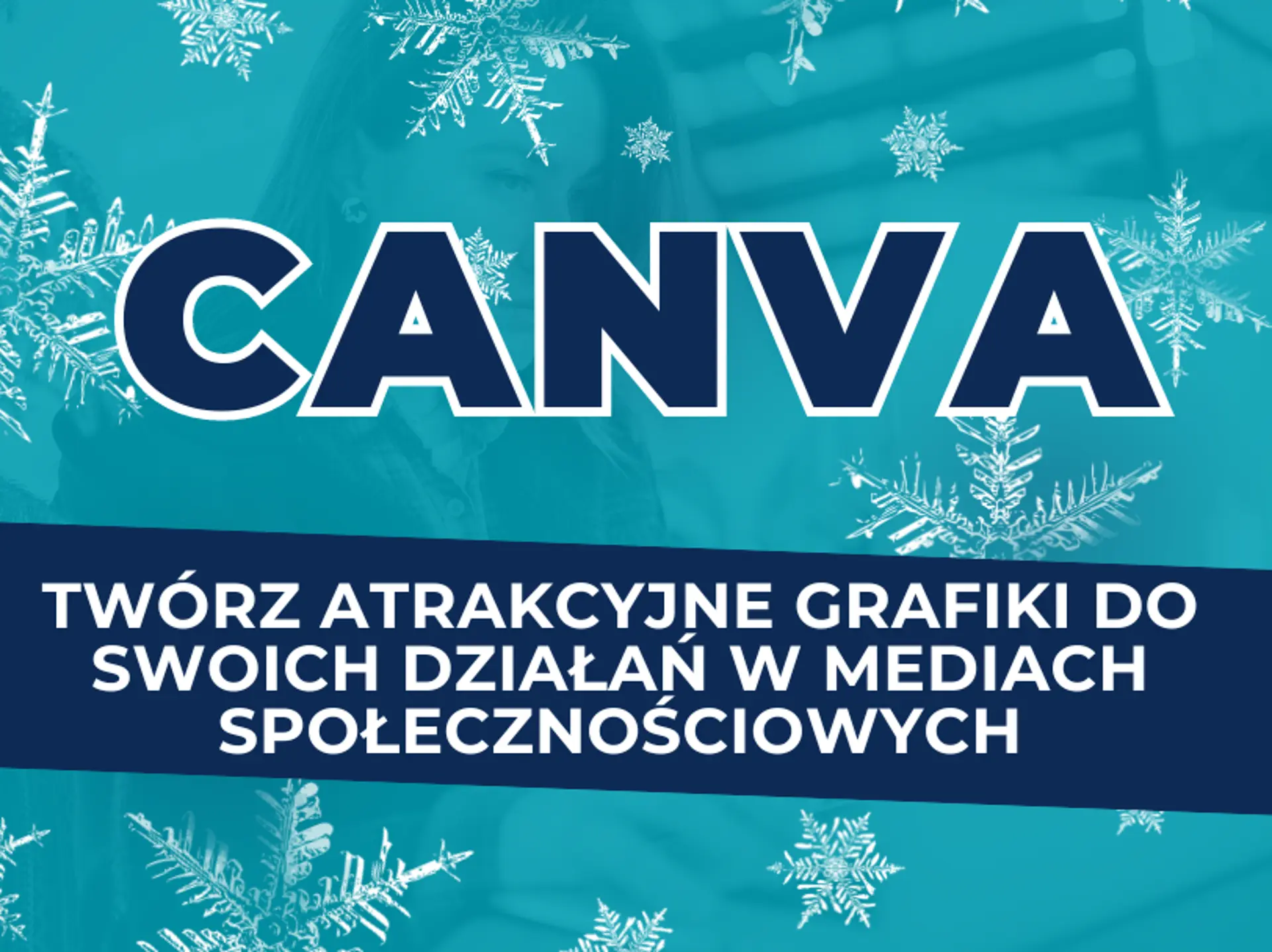 Kurs Canva: Twórz atrakcyjne grafiki do swoich działań w mediach społecznościowych