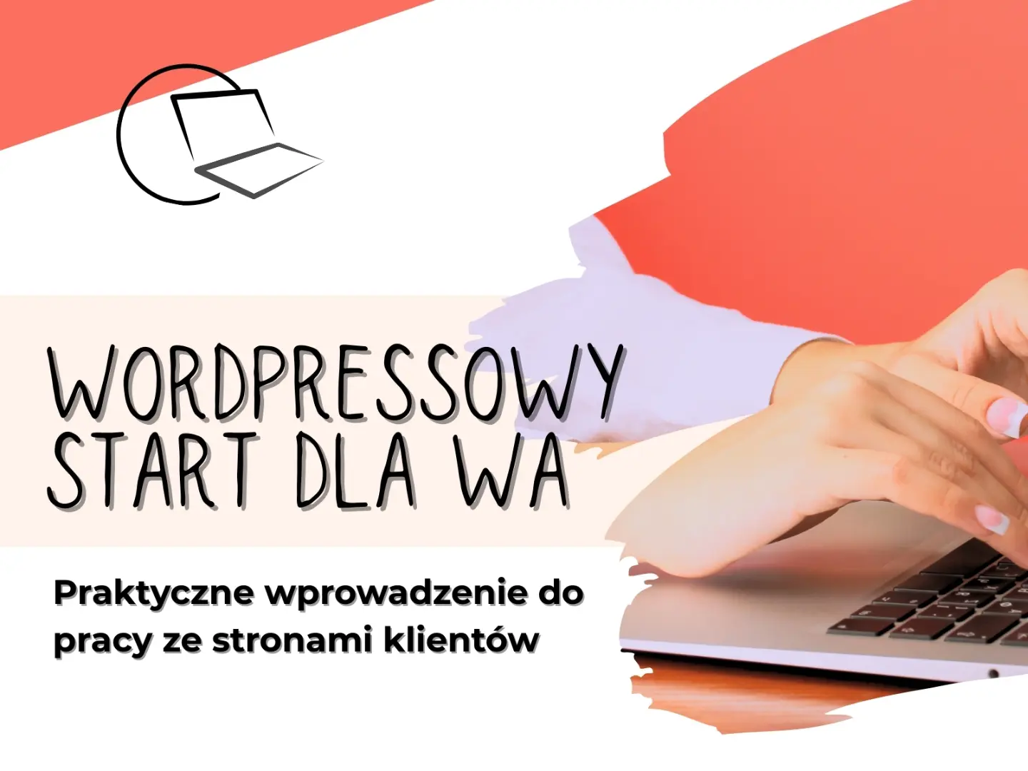 WordPress Start dla Wirtualnej Asystentki – praktyczne wprowadzenie do pracy ze stronami klientów
