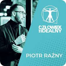 Człowiek (nie)idealny – Piotr Raźny