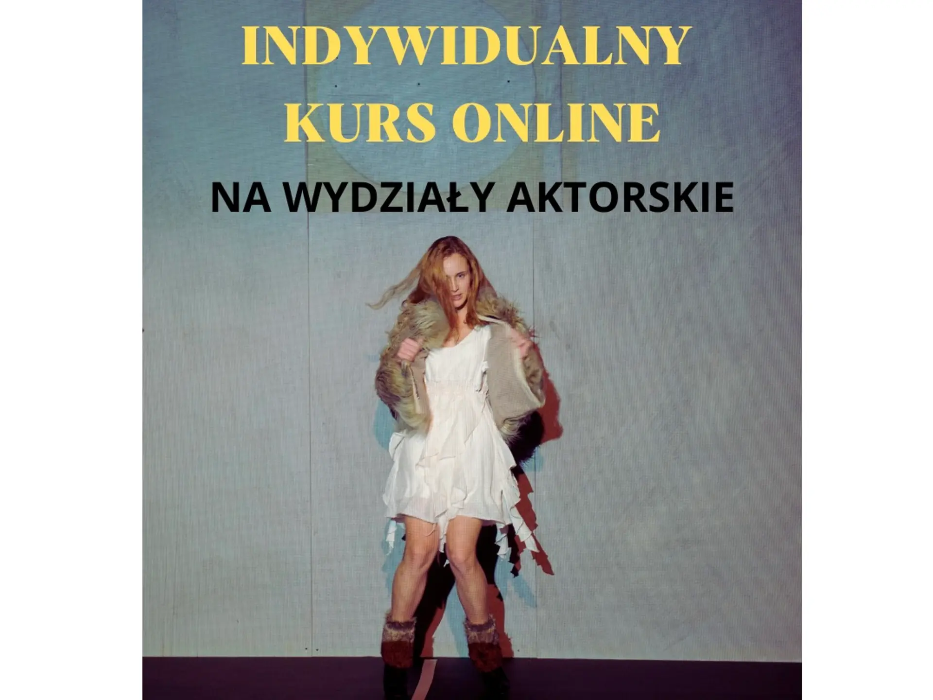 INDYWIDUALNY KURS PRZYGOTOWUJĄCY NA WYDZIAŁY AKTORSKIE