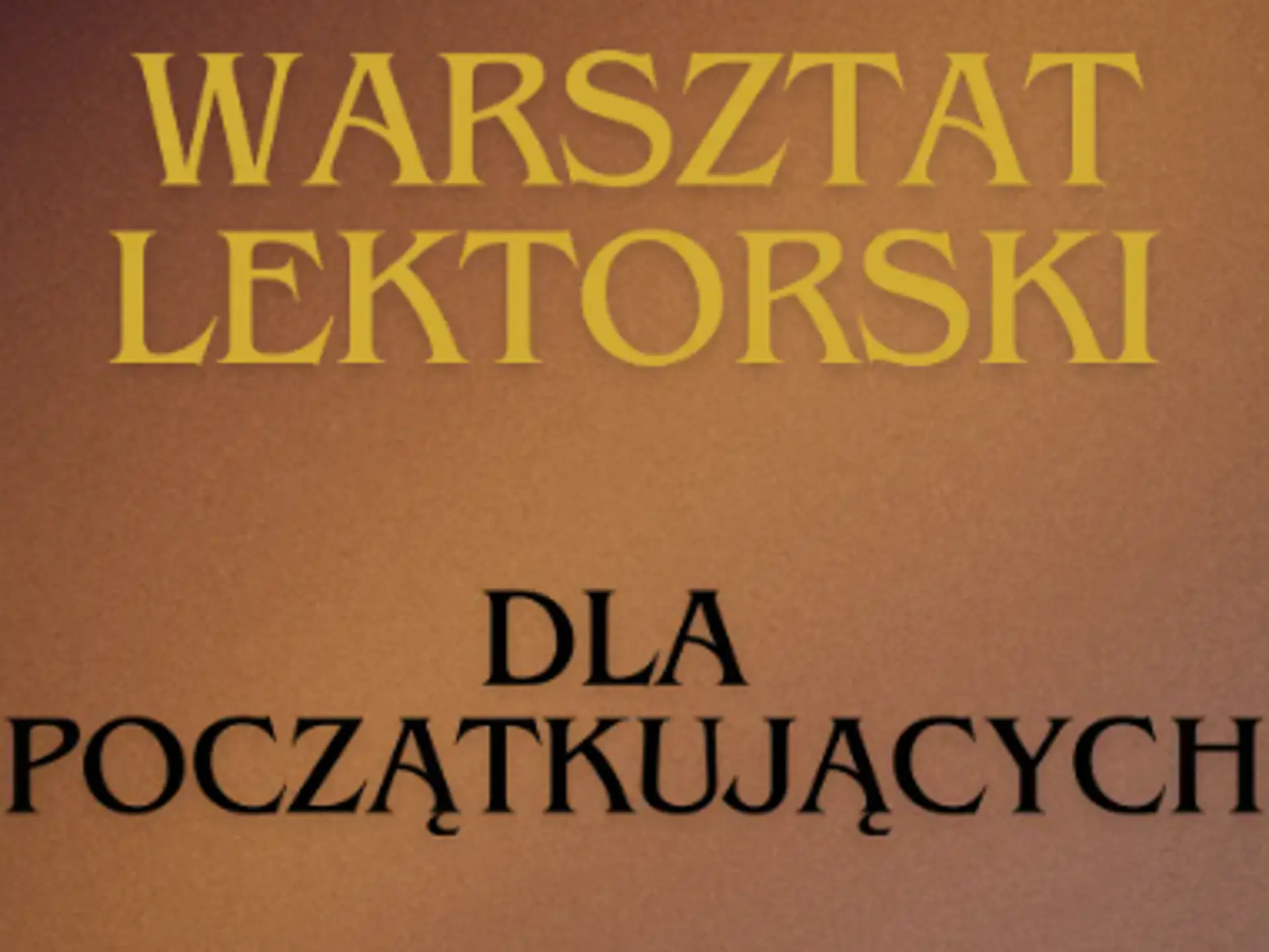 WARSZTAT LEKTORSKI DLA POCZĄTKUJĄCYCH